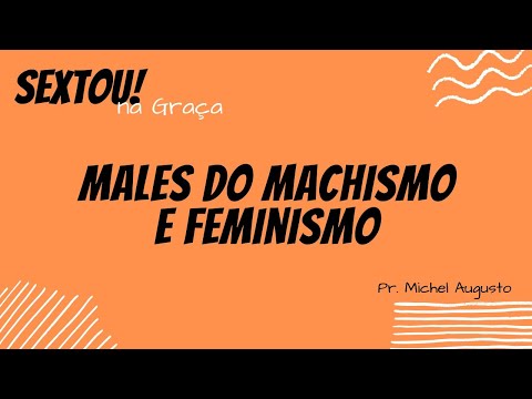 Complementarismo bíblico e os males do machismo e feminismo - Pr. Michel Augusto - Aguas Claras/DF