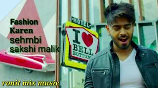 Fashion Karan sehmbi//Sakshi Malik//ronit mix music//best Panjabi song.