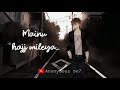 Mainu Rab Mileya Tu Mileya Darshan Raval Romantic Song WhatsApp Status Video Anonymous Oo7