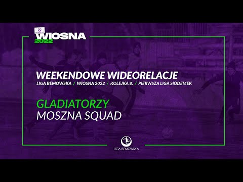LIGA BEMOWSKA / WIOSNA 2022 / GLADIATORZY - MOSZNA SQUAD