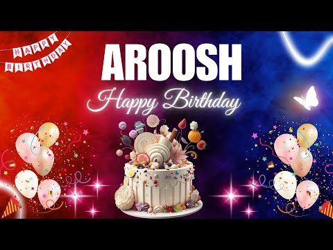 AROOSH Happy Birthday Song | AROOSH Name Meaning🎂🎈 #birthday #happybirthdaysong #aroosh