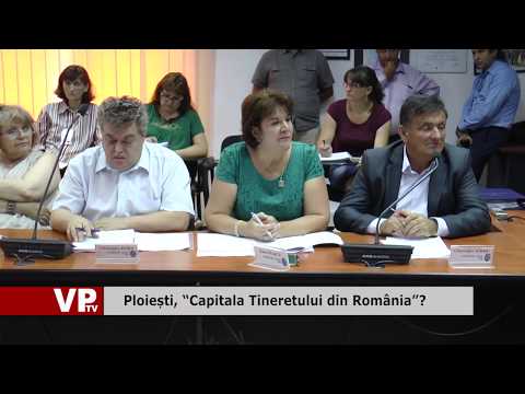 Ploiești, “Capitala Tineretului din România”?