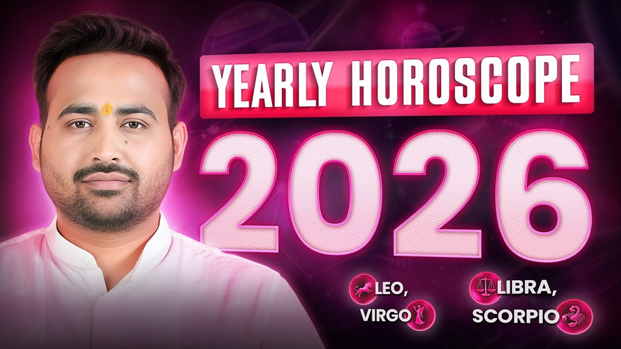 Yearly Horoscope 2026: Leo/सिंह, Virgo/कन्या, Libra/तुला & Scorpio/वृश्चिक राशि | Astro Arun