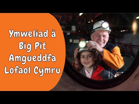 Ymweliad â Big Pit Amgueddfa Lofaol Cymru