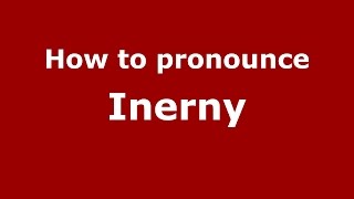 How to pronounce Inerny