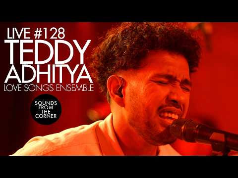 Teddy Adhitya : Teddy's Love Songs Ensemble | Sounds From The Corner Live #128