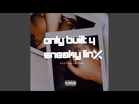 Only Built 4 Sneaky Linx