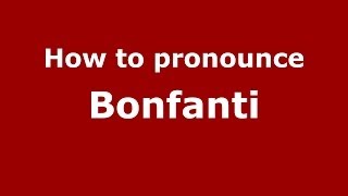 How to pronounce Bonfanti