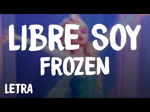 Frozen - Libre Soy (Letra/Lyrics)