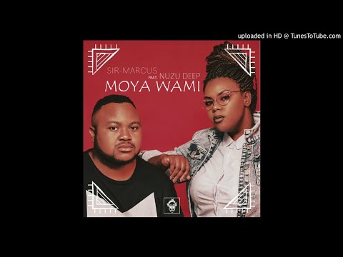 Sir-Marcus Feat. Nuzu Deep - Moya Wami (Original Mix)