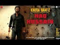 Haq Hussain Khuda Haafiz 2 Movie Song Vidyut Jammwal Shabbir A Saaj B Brijesh S Faruk K