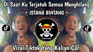 Download lagu DJ DISAAT KU TERJATUH SEMUA MENGHILANG • DJ ISTANA BINTANG FULL SONG VIRAL TIKTOK PALING CANDU !!! mp3