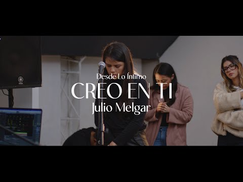 Desde Lo Íntimo - Creo En ti + Espontáneo. Melany Melgar.