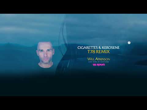 Will Atkinson & Cari Golden - Cigarette and Kerosene (T78 Remix)
