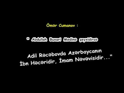 Ömər Cumanov : " Adil Rəcəbov ölkəmizin İbn Həcəri, İmam Nəvəvisidir. "