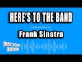 Frank Sinatra - Here's To The Band (Karaoke Version)