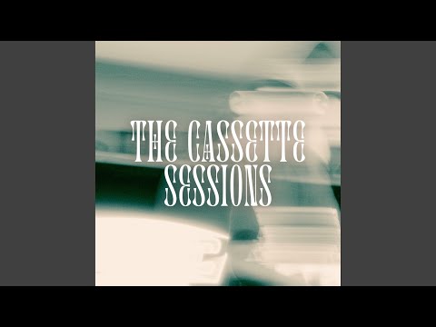 The Cassette Sessions