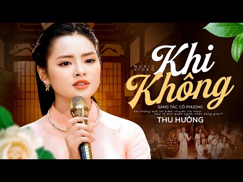 Khi Không - Thu Hường | Khi không anh lại dối lừa được sao...Nghe Xót Xa
