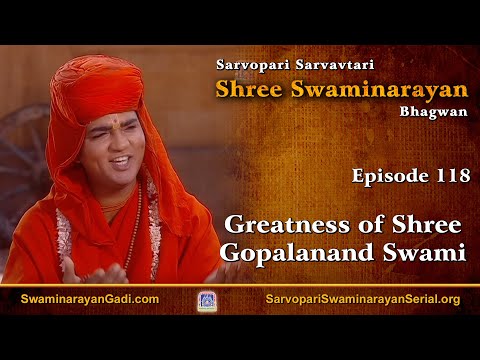 E118 - Greatness of Shree Gopalanand Swami