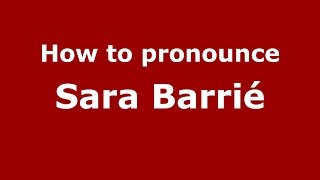 How to pronounce Sara Barrié