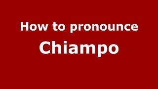 How to pronounce Chiampo