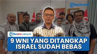 Menlu Sugiono Ungkap 9 WNI yang Ditangkap Israel Sudah Bebas, Kini Berada di Turki dan Segera Pulang