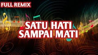 Download lagu DJ Remix SATU HATI SAMPAI MATI - Tanpa vocal Full Remix,Dj Aneca. mp3