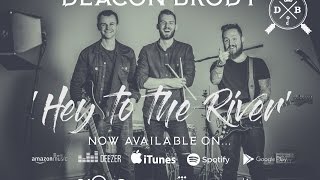 Deacon Brody - &quot;Hey To The River&quot; [Official Video] [Single]