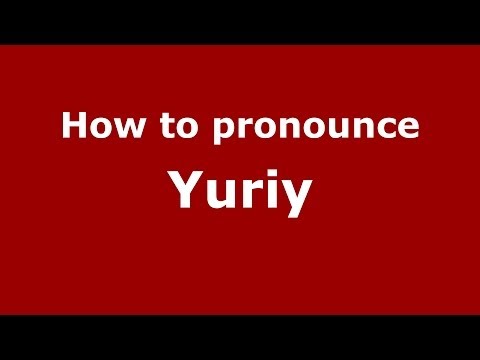 How to pronounce Yuriy