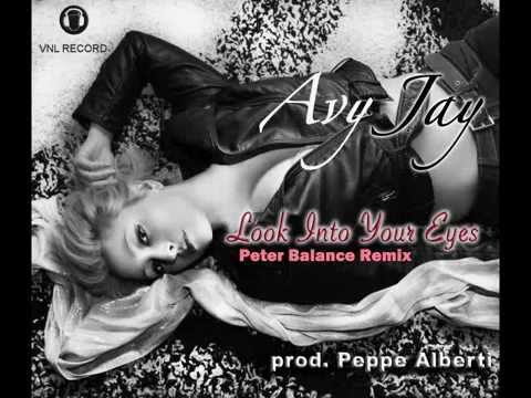 Avy Jay - Look into your Eyes - (Remix Peter Balance)