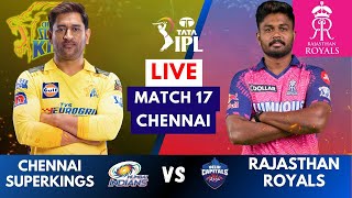 Live: CSK Vs RR, Match 17 IPL Live Scores & Commentary | IPL LIVE 2023 | Chennai vs Rajasthan