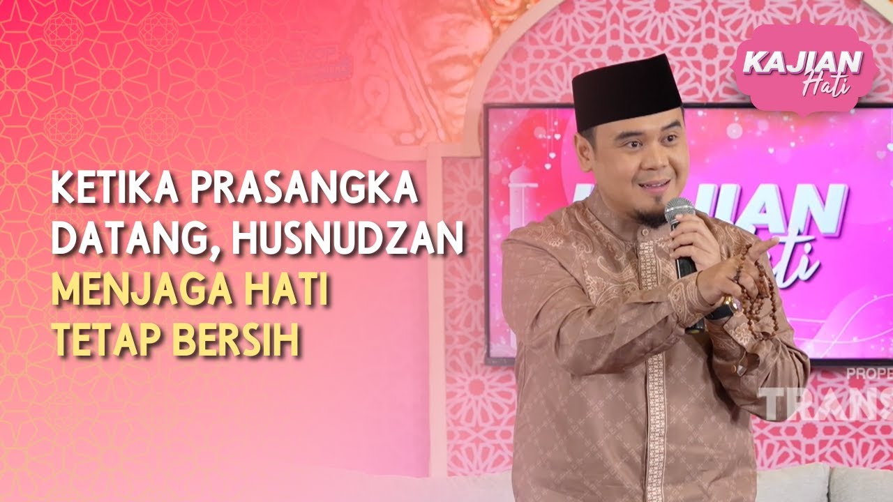 Ketika Prasangka Datang, Husnudzan Menjaga Hati Tetap Bersih - KAJIAN HATI (27/06/26) P4
