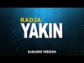 RADJA - YAKIN  (KARAOKE VERSION)