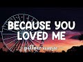 Because You Loved Me - Celine Dion (Lyrics) 🎵