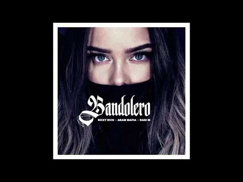 Ricky rich & ARAM Mafia & Dani M - Bandolero