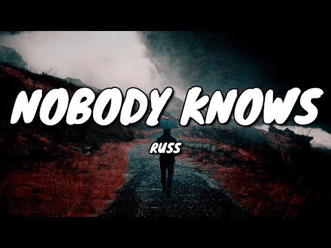 Russ - Nobody Knows (Lyrics)