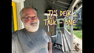 TJ's First Deck Chat - #1 - June 7th 2025 - Shooting The !@#$% from his Deck in NorCal - Lifestyle