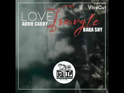 LOVE TRIANGLE - Addie Gabby ft. Baka Shy [2021 PNG Musik]