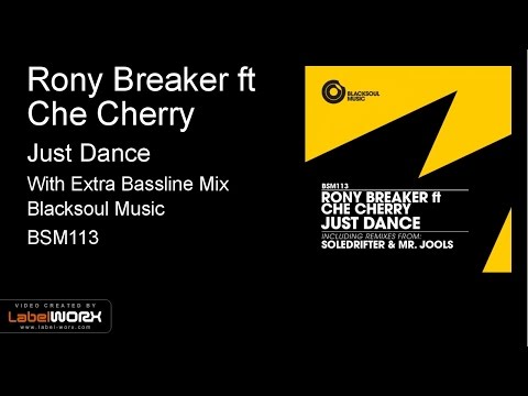 Rony Breaker ft Che Cherry - Just Dance (With Extra Bassline Mix)