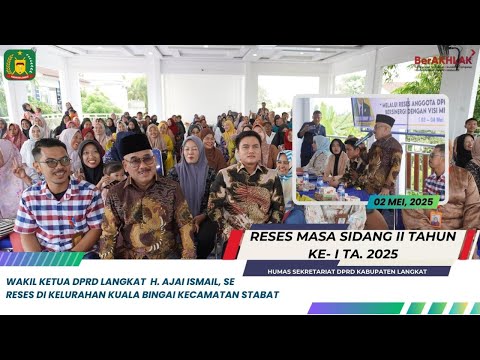 Wakil Ketua DPRD Langkat H. Ajai Ismail, SE Reses Di Kelurahan Kuala Bingai Kecamatan Stabat