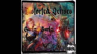 Distorted Senses - Gurlz Gurlz Gurlz (MIX) Distorted Senses - Gurlz Gurlz Gurlz (MIX)