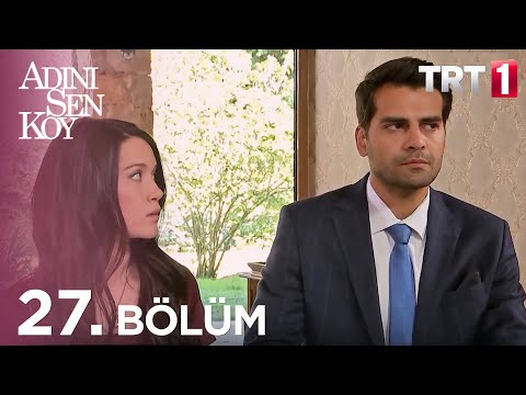 Adını Sen Koy 27. Bölüm