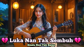 Download lagu Kumpulan Lagu Minang Galau Terbaru 2025 💔 Luka Nan Tak Sembuh | Rindu Minang  mp3