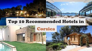 Top 10 Recommended Hotels In Corsica | Top 10 Best 5 Star Hotels In Corsica