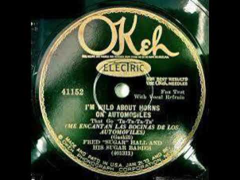 Fred Hall And His Sugar Babies "I'm Wild About Horns On Automobiles" (NY, Nov 12, 1928) OKeh 41152.