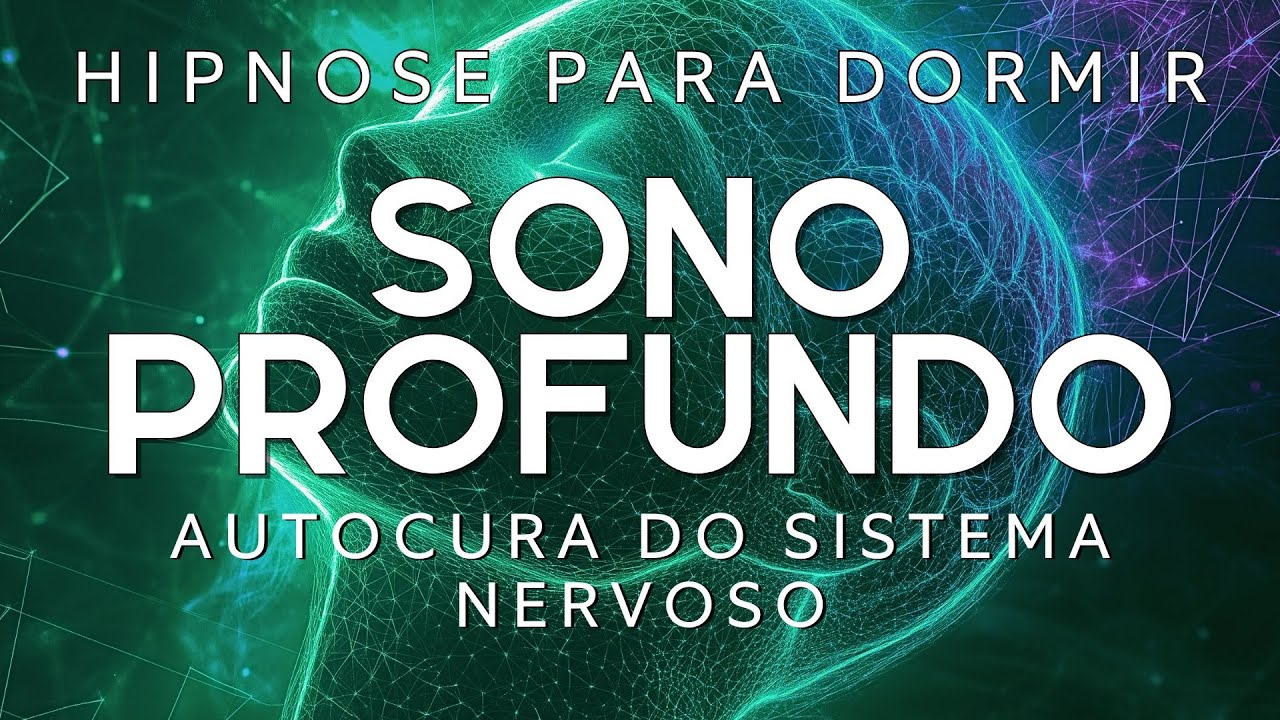 HIPNOSE PARA DORMIR – AUTOCURA DO SISTEMA NERVOSO (Completa e profunda)