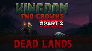 Kingdom Two Crowns: Dead Lands Part 2 👑 | Coming Back To Life 