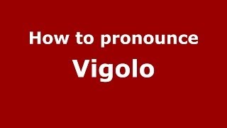 How to pronounce Vigolo