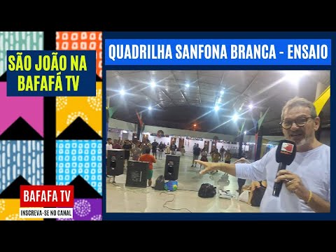 SÃO JOÃO NA BAFAFÁ TV - QUADRILHA SANFONA BRANCA - ENSAIO