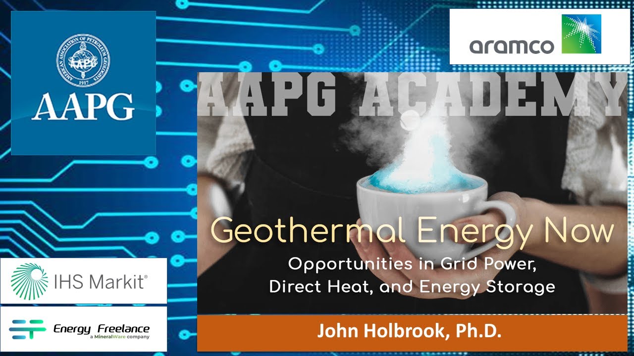 AAPG Academy: Geothermal Energy Now: Opportunities in Grid Power, Direct Heat, and Energy Storage